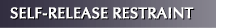 Self-Release Restrain